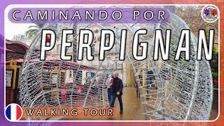 🐾 Vísperas de Año Nuevo en PERPIGNAN  4K Walking tour 25  SPAIN  CAMINANDO por ESPAÑA [upl. by Bendick]