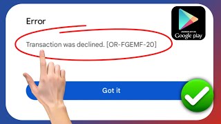 A transação de correção foi recusada ORFGEMF20 na Google Play Store [upl. by Olenolin27]