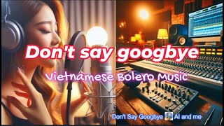 Dont say googbye  Vietnamese Bolero Music [upl. by Kalikow468]