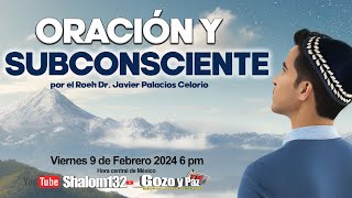 🔴ORACIÓN Y SUBCONSCIENTE ¿TIENEN RELACION por Roeh Dr Javier Palacios Celorio EN VIVO [upl. by Adlei547]