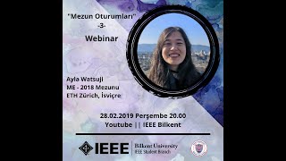 Mezun Sohbetleri  Ayla Watsuji  Bilkent ME 18  ETH Zürich University [upl. by Sivel]