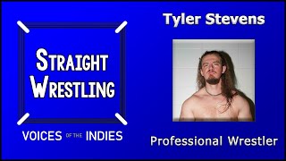 ENG Straight Wrestling Voices of the Indies feat Tyler Stevens Professional Wrestler [upl. by Chevalier]