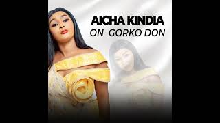 AICHA KINDIA ON GORKO DON [upl. by Yaakov]