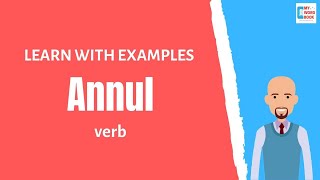 Annul  Meaning with examples  My Word Book [upl. by Airbmac]