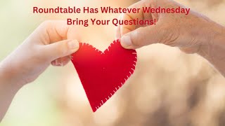 Whatever Wednesday Roundtable Bring Your Questions [upl. by Campman]