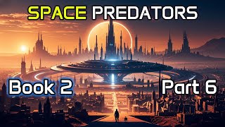 HFY Reddit Stories SPACE PREDATORS Part 6 Book 2  Scifi Story [upl. by Lindi242]