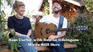 Sam Carter with Rowan Rheingans • Were Still Here [upl. by Juditha]