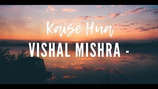 Kaise Hua Vishal Mishra Song Lyrics [upl. by Iny]