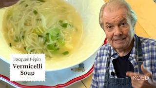 Jacques Pépins Vermicelli Soup is the Perfect Winter Recipe  Cooking at Home  KQED [upl. by Hali34]