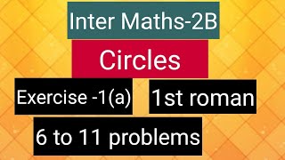 Inter Maths2B Circles Exercise1a 1st roman 6 to 11 problems [upl. by Rosanne]