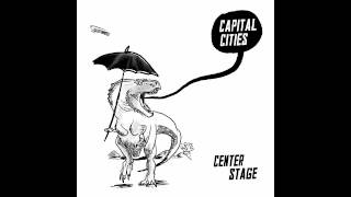 Capital Cities  Center Stage [upl. by Nabala584]