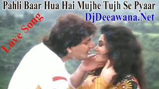 Pehli Baar Hua Hai Mujhe Tujhse Love Mix [upl. by Rodrigo]