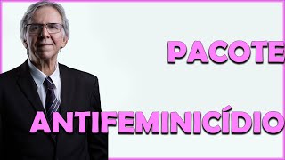 PACOTE ANTIFEMINICÍDIO [upl. by Acissj]