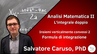 Analisi 2  Integrali doppi 5  Formula integrazione su un insieme verticalmente convesso [upl. by Alimac]