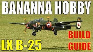 Banana Hobby  LX Models B25 79quot Build Guide Video By RCINFORMER [upl. by Hinch]