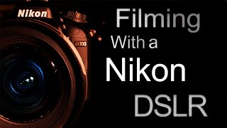 Filming With a Nikon DSLR [upl. by Miru]