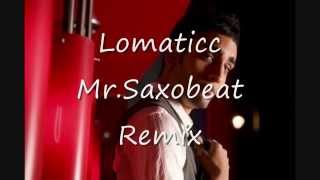 Lomaticc  MrSaxobeat REMIX 2011 [upl. by Adnarb]