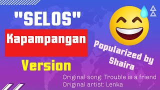 SELOS  KAPAMPANGAN VERSION  POPULARIZED BY SHAIRA  ORIGINAL ARTIST LENKA  PULOSANG KAPAMPANGAN [upl. by Nodnal]