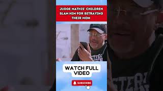 Judge Mathis’ Children SLAM Him For Betraying Their Mom  He Cheated JudgeMathis Part 7 [upl. by Enirhtac396]