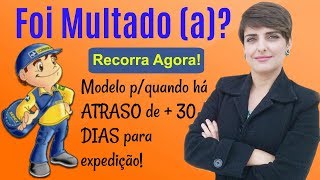 RECURSO de Multa de Trânsito Quando há atraso de mais de 30 dias para expedição da autuação [upl. by Moureaux53]