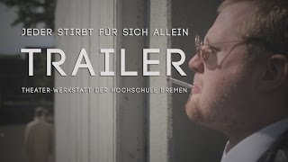 JEDER STIRBT FÜR SICH ALLEIN  THEATERWERKSTATT DER HOCHSCHULE BREMEN Trailer [upl. by Aillimac]