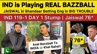 IND is Playing REAL BAZZBALL 😱 JAISWAL 76 IND 1191 DAY 1  Pakistan Reaction on IND vs ENG TEST [upl. by Nyvar175]