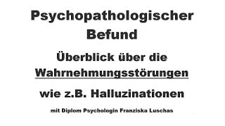 Psychopathologischer Befund Überblick Wahrnehmungsstörungen zB Halluzinationen [upl. by Itsud]