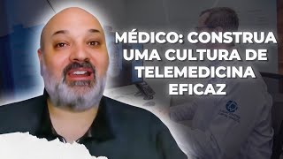 Como Criar uma Cultura de Telemedicina Capacitação Médica e Engajamento do Paciente [upl. by Esinej135]