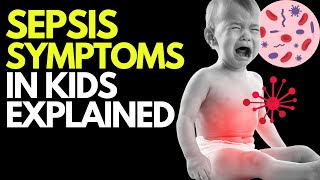 Doctor explains SYMPTOMS OF SEPSIS INFECTION IN CHILDREN amp BABIES  Plus when to seek care [upl. by Hsu]