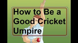 How to Be a Good Cricket Umpire [upl. by Love]