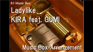 LadylikeKIRA feat GUMI Music Box [upl. by Yelekreb627]