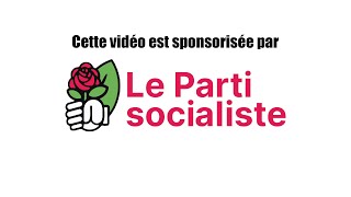 Cette vidéo est sponsorisée par le Parti Socialiste [upl. by Clotilda]