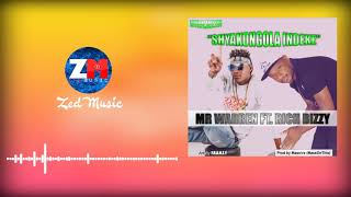 Mr Warren Ft Rich Bizzy  Shyakongola Indeke Official Audio  ZedMusic  Zambian Music 2019 [upl. by Shellans813]