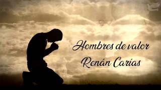 Hombres De Valor  Renán Carías Con Letra [upl. by Coit]