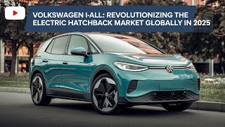 Volkswagen ID2all Revolutionizing the Electric Hatchback Market Globally in 2025 [upl. by Zondra]