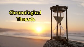 Chronological Threads [upl. by Ordnas]