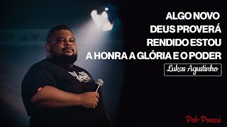 LUKAS AGUSTINHO  RENDIDO ESTOU DEUS PROVERÁ ALGO NOVO A HONRA A GLÓRIA E O PODER PotPourri [upl. by Georgine]