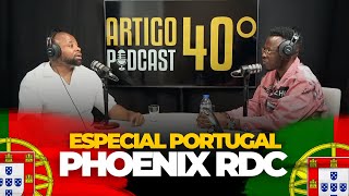 ARTIGO 40 PODCAST  PHOENIX RDC 58 📍Em Portugal 📍 [upl. by Yekciv]