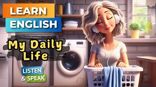 My Daily Life  Improve Your English  English Listening Skills  Speaking Skills [upl. by Yojenitsirk]