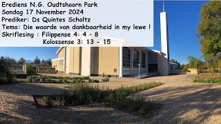 17 November 2024NG Kerk Oudtshoorn ParkPrediker Ds Quintes Scholtz Die waarde van dankbaarheid [upl. by Norbie]