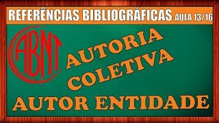 REFERÊNCIAS BIBLIOGRÁFICAS – ABNT – AUTOR ENTIDADE – AUTORIA COLETIVA NBR 6023 2002 Vídeo 1316 [upl. by Yseulte899]