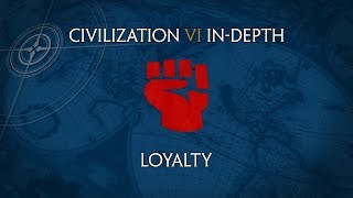 Civilization VI InDepth Loyalty [upl. by Ylrahc]