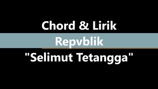 Lirik amp Chord Selimut Tetangga quotRepvblikquot [upl. by Kathryne50]