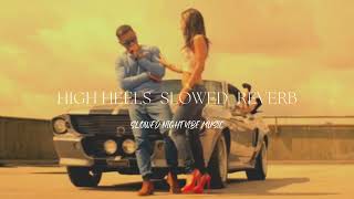 High Heels slowed reverb Yo Yo Honey Singh Ft Jaz Dhami [upl. by Richer]