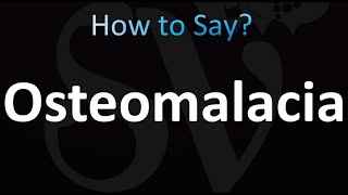 How to Pronounce Osteomalacia Correctly [upl. by Tlok]