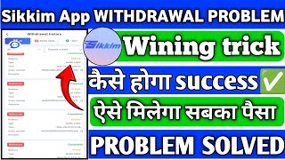 Sikkim App Withdrawal problem  Sikkim deposit Problem  New update  Real or fake  hack mode [upl. by Seigel987]