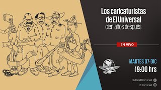 Los caricaturistas de EL UNIVERSAL cien años después [upl. by Hayden59]