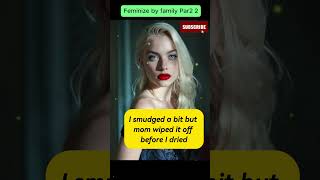 FEMINIZED BY FAMILY PART 2 cdstory Crossdressing story mtf mtfstories [upl. by Esli]