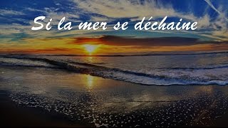 Si la mer se déchaine [upl. by Assennav]