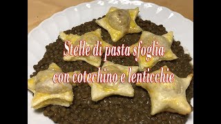 Stelle di Pasta Sfoglia con Cotechino e Lenticchie Speciale Cenone di San Silvestro [upl. by Kcirdahs]